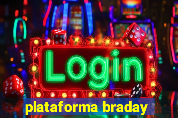 plataforma braday